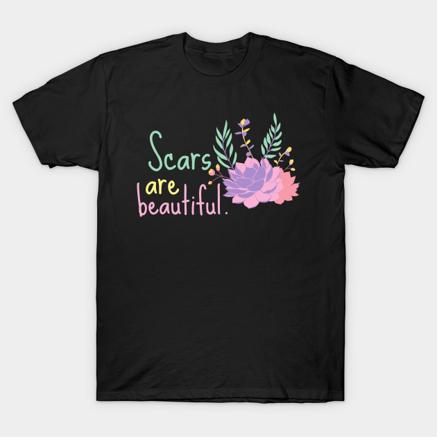 Beautiful Scars Sad Shirt Mental Health Shirt Encouragement Shirt Love Motivational Inspirational Shirt Positivity Funny Sarcastic Cute Shirt Yoga Meditation Happy Autism Cancer Depression Anxiety Spiritual Gift by EpsilonEridani